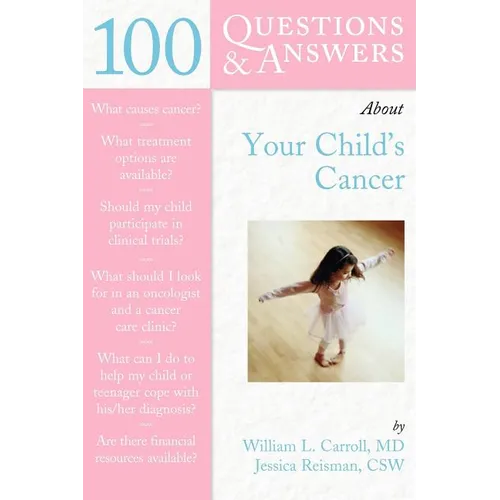 100 Questions & Answers about Your Child's Cancer