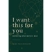 I Want This For You: Mothering What Matters Most