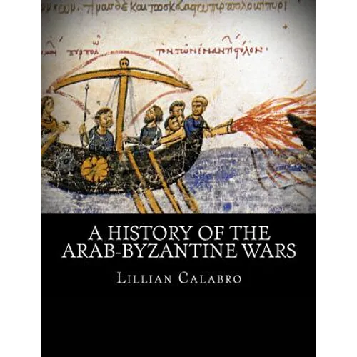 A History of the Arab-Byzantine Wars