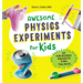 Awesome Physics Experiments for Kids: 40 Fun Science Projects and Why They Work