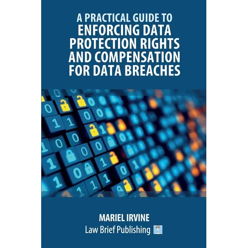 A Practical Guide to Enforcing Data Protection Rights and Compensation for Data Breaches