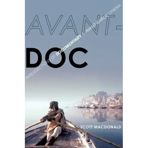 Avant-Doc: Intersections of Documentary and Avant-Garde Cinema