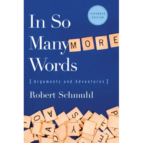 In So Many More Words: Arguments and Adventures, Expanded Edition
