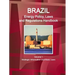 Brazil Energy Policy, Laws and Regulations Handbook Volume 1 Strategic Information and Basic Laws