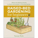 Raised-Bed Gardening for Beginners: Everything You Need to Know to Start and Sustain a Thriving Garden