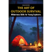 The Art of Outdoor Survival: Wilderness Skills for Young Explorers