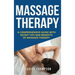 Massage Therapy: A Comprehensive Guide with Secret Tips and Benefits of Massage Therapy