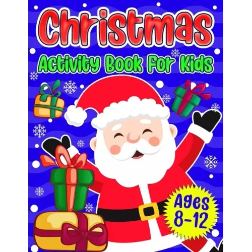 Christmas Activity Book For Kids Ages 8-12: A Fun Holiday Coloring Pages, Mazes, Sudoku Puzzles, Word Search, Games Activities Book for Boys and Girls