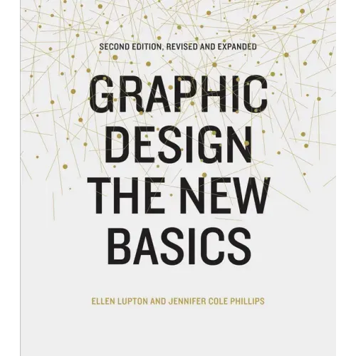 Graphic Design: The New Basics (Second Edition, Revised and Expanded)
