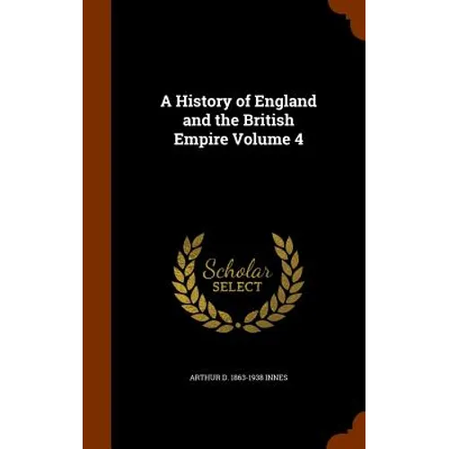 A History of England and the British Empire Volume 4