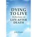 DYING TO LIVE Reflections on LIFE AFTER DEATH