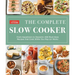 The Complete Slow Cooker: From Appetizers to Desserts - 400 Must-Have Recipes That Cook While You Play (Orwork)