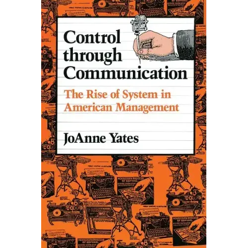Control Through Communication: The Rise of System in American Management