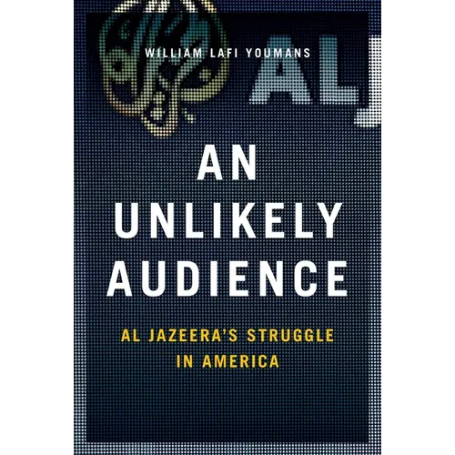 Unlikely Audience: Al Jazeera's Struggle in America
