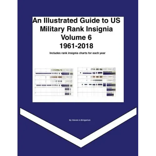 An Illustrated Guide to US Military Rank Insignia Volume 6 1961-2018