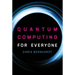 Quantum Computing for Everyone
