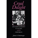 Cruel Delight: Enlightenment Culture and the Inhuman