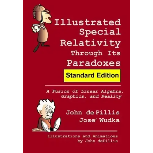 Illustrated Special Relativity Through Its Paradoxes: Standard Edition: A Fusion of Linear Algebra, Graphics, and Reality