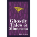 Ghostly Tales of Minnesota