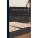 The Life Of Jesus: Critically Examined