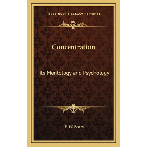 Concentration: Its Mentology and Psychology