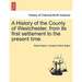 A History of the County of Westchester, from Its First Settlement to the Present Time.