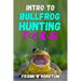 Intro to Bullfrog Hunting for Kids