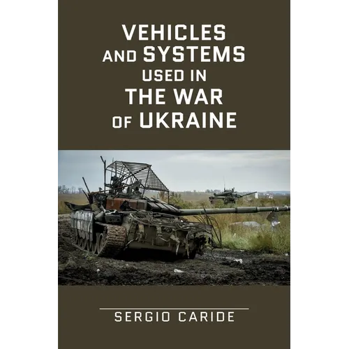 Vehicles and systems in the War of Ukraine: A Military Guide