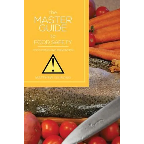 The Master Guide to Food Safety: Food Poisoning Prevention