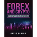 Forex and Cryptocurrency: The Ultimate Guide to Trading Forex and Cryptos. How to Make Money Online By Trading Forex and Cryptos in 2020.
