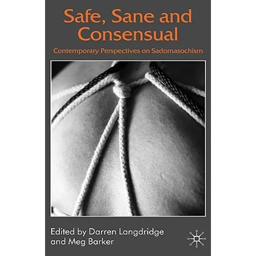 Safe, Sane and Consensual: Contemporary Perspectives on Sadomasochism
