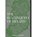 The Re-Conquest of Ireland