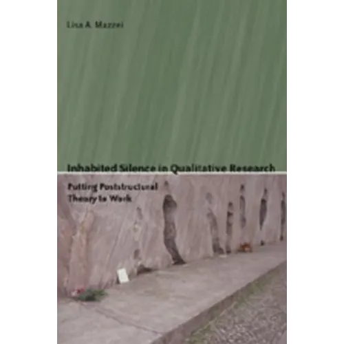 Inhabited Silence in Qualitative Research: Putting Poststructural Theory to Work