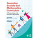 Towards a Socially Just Mathematics Curriculum: A Theoretical and Practical Approach