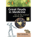 Great Feuds in Medicine: Ten of the Liveliest Disputes Ever