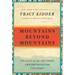 Mountains Beyond Mountains: The Quest of Dr. Paul Farmer, a Man Who Would Cure the World