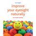 Improve Your Eyesight Naturally: See Results Quickly