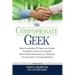 The Compassionate Geek: How Engineers, IT Pros, and Other Tech Specialists Can Master Human Relations Skills to Deliver Outstanding Customer Service