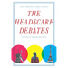 The Headscarf Debates: Conflicts of National Belonging