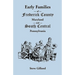 Early Families of Frederick County, Maryland, and South Central Pennsylvania