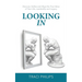 Looking In: Discover, Define and Align the True Value of Your Life, Leadership and Legacy