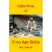 Little book of Iron Age Skills: Updated & reformatted