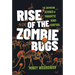 Rise of the Zombie Bugs: The Surprising Science of Parasitic Mind-Control