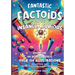 Fantastic Factoids for the Insanely Curious: A Collection of Strange, But True, and Often Unheard-Of Factoids That Will Blow Your Mind