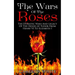 The Wars Of The Roses: The Dynastic Wars And Legacy Of The House Of Tudor From Henry VI To Elizabeth I