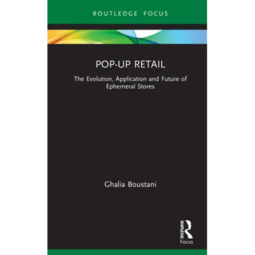 Pop-Up Retail: The Evolution, Application and Future of Ephemeral Stores