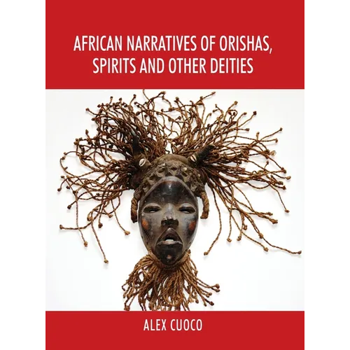 African Narratives of Orishas, Spirits and Other Deities - Hardcover