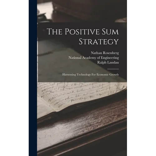 The Positive Sum Strategy: Harnessing Technology For Economic Growth