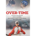 Over-Time: The untold and surprising story of the Rebels, One of Canada's longest-lasting amateur, adult hockey teams