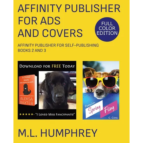 Affinity Publisher for Ads and Covers: Full-Color Edition
